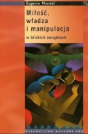 Miłość władza i manipulacja w bliskich związkach Eugenia Mandal UNIKAT