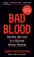 Bad Blood: Secrets and Lies in a Silicon Valley startup by John Carreyrou
