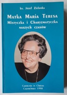 Matka Maria Teresa Mistyczka i charyzmatyczka naszych czasów Józef Zielonka