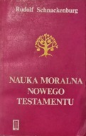 Nauka moralna Nowego Testamentu Rudolf Schnackenburg