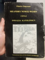 Zbigniew Żmigrodzki Meandry nowej wiary czyli inwazja katolewicy 1998