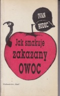 Jak smakuje zakazany owoc Ivan Hudec