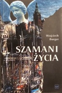 Szamani życia - Wojciech Burger