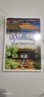 Podlasie. Atlas turystyczny Anna Matela-Lubańska