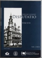 PRZEGLĄD NAUKOWY DISPUTATIO tom XVII nr 1/2014 Redakcja Jakub H. SZLACHETKO