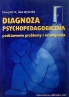 Diagnoza psychopedagogiczna podstawowe problemy i rozwiązania Jarosz UNIKAT