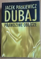 Dubaj. Prawdziwe oblicze Jacek Pałkiewicz