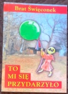 To mi się przydarzyło - Brat Święconek