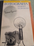 FOTOGRAFIA TECHNIKA I TECHNOLOGIA /T.CYPRIAN/ STARE WYDANIE
