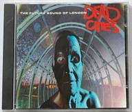FUTURE SOUND OF LONDON - DEAD CITIES CD FSOL