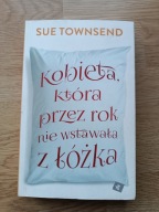 Kobieta, która przez rok nie wstawała z łóżka Sue Townsend
