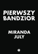 Pierwszy bandzior Miranda July