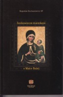 Średniowieczni dominikanie o Matce Bożej ; jak nowa
