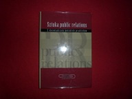 Sztuka public relations Z doświadczeń polskich praktyków