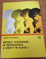 Metody stosowane w przedszkolu a efekty w klasie I Halina Mystkowska