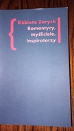 Romantycy, myśliciele, inspiratorzy Elżbieta Zarych