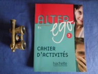 Alter ego+ 3. Cahier d'activités - Annie Berthet