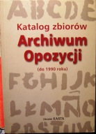 Katalog zbiorów Archiwum Opozycji (do 1990 roku) [Ośrodek KARTA 2001]