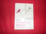 Uzdrawiające moce w twoim życiu Piotr Jaczewski