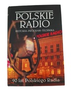 Polskie Radio - Historia, program, technika 90 lat Polskiego radia