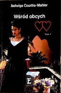 Wśród obcych tom 1 Jadwiga Courths-Mahler