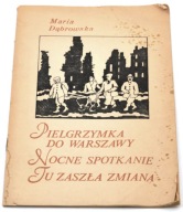 Pielgrzymka do Warszawy Nocne spotkanie Tu zaszła zmiana Maria Dąbrowska