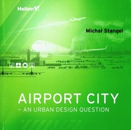 Airport City - An urban design question Michał Stangel
