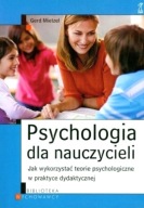 Psychologia dla nauczycieli Jak wykorzystać teorie psychologiczne Mietzel