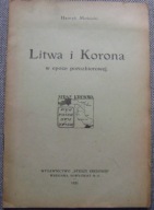 MOŚCICKI -LITWA I KORONA W EPOCE POROZBIOROWEJ