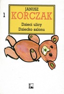 Dzieci ulicy Dziecko salonu Janusz Korczak Dzieła 1