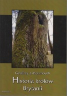 Historia królów Brytanii Geoffrey z Monmouth ; jak nowa