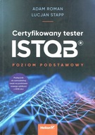 Certyfikowany tester ISTQB. Poziom podstawowy Adam Roman, Lucjan Stapp