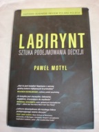 Labirynt Sztuka podejmowania decyzji Paweł Motyl