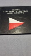 BOJOWE SZTANDARY I PROPORCE ARMII KRAJOWEJ Marek Ney-Krwawisz