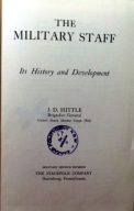 The MILITARY STAFF (Its History and Development) J.D. HITTLE (Brygadier USA
