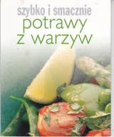 Potrawy z warzyw Szybko i smacznie Praca zbiorowa