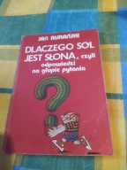 Dlaczego sól jest słona czyli Odpowiedzi na głupie pytania Jan. Rurański