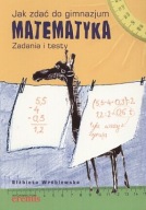 JAK ZDAĆ EGZAMIN MATEMATYKA ZADANIA I TESTY