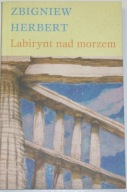 Labirynt nad morzem - Zbigniew Herbert