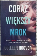 CORAZ WIĘKSZY MROK - Colleen Hoover