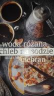 Woda różana i chleb na sodzie Marsha Mehran