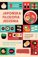 Japońska filozofia jedzenia. Naomi Moriyama,William S. Doyle Wyd.Filia