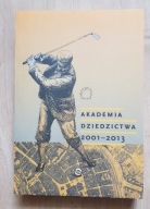RED. B. SZYPER, M. WIŚNIEWSKI, AKADEMIA DZIEDZICTWA 2001-2013, NOWA