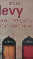Moi przyjaciele moje kochanki Marc Levy