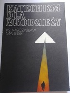 Katechizm dla młodzieży Ks. Mieczysław Maliński