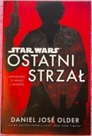 STAR WARS. OSTATNI STRZAŁ - DANIEL JOSÉ OLDER