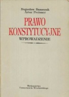 PRAWO KONSTYTUCYJNE WPROWADZENIE Bogusław BANASZAK, Artur PREISNER