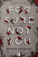 For sure not you Weronika Ancerowicz