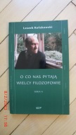 Kołakowski - O co nas pytają wielcy filozofowie