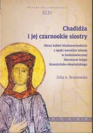 Chadidża i jej czarnookie siostry. Obraz kobiet bliskowschodnich ; jak nowa